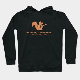 Oh Look A Squirrel! with Doug Cox Hoodie